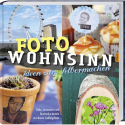Книга "Foto Wohnsinn"- идеи, украшения, аксессуары и подарки ручной работы с вашими любимыми фотографиями.